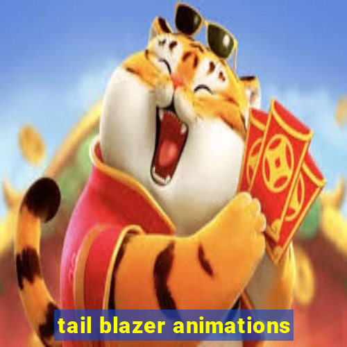 tail blazer animations